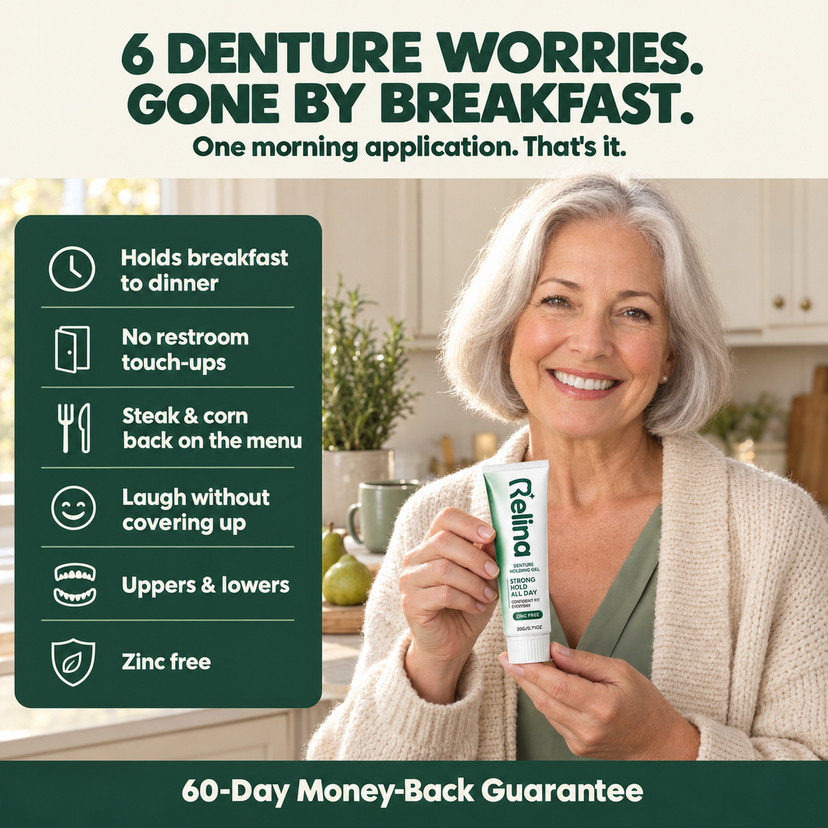 6 denture worries — gone.